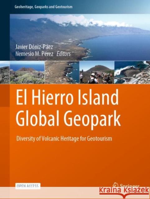 El Hierro Island Global Geopark: Diversity of Volcanic Heritage for Geotourism Javier D?niz-P?ez Nemesio M. P?rez 9783031072888 Springer - książka