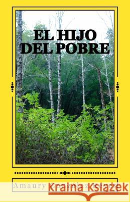 El Hijo del Pobre MR Amaury Gonzale 9781535109758 Createspace Independent Publishing Platform - książka