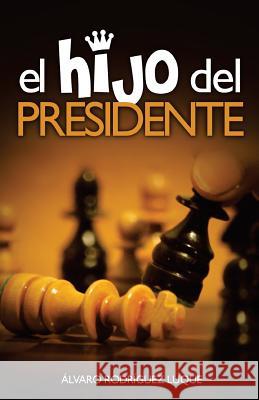 El hijo del presidente Núñez, Miguel Ángel 9781724671905 Createspace Independent Publishing Platform - książka