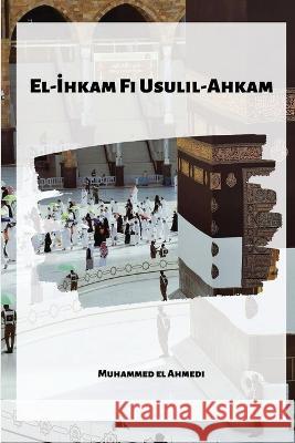 El-hkam Fi Usulil-Ahkam Muhammed E 9782297267137 Muhammed El Ahmedi - książka