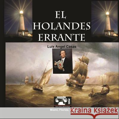 El Holandes Errante: Y Otros Poemas Luis Angel Casas Flavio Rivera-Montealegre 9781537666501 Createspace Independent Publishing Platform - książka