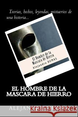 El Hombre de la Mascara de Hierro (Spanish) Edition Alejandro Dumas 9781545586686 Createspace Independent Publishing Platform - książka