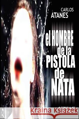 El Hombre De La Pistola De Nata Atanes, Carlos 9781434819031 Createspace - książka