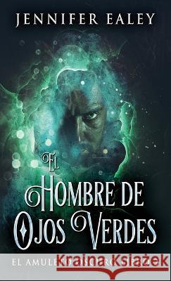 El Hombre de Ojos Verdes Jennifer Ealey Jose Farias 9784824162250 Next Chapter - książka