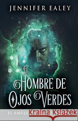 El Hombre de Ojos Verdes Jennifer Ealey Jose Farias 9784824162267 Next Chapter - książka