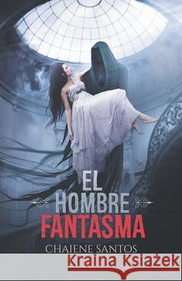 El Hombre Fantasma Chaiene Santos 9781696304078 Independently Published - książka