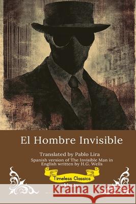 El Hombre Invisible Spanish Version of The Invisible Man H G Wells                                Pablo Lira 9789371823791 Ukiyoto Publishing - książka