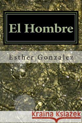 El Hombre: La Mente Subconsciente Esther Gonzalez 9781484089026 Createspace - książka