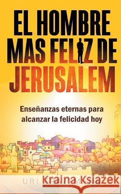 El Hombre mas Feliz de Jerusalem Trajtmann, Uri 9781684114429 www.bnpublishing.com - książka