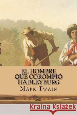 El Hombre que Corompió Hadleyburg Yanez, Damilys 9781537490625 Createspace Independent Publishing Platform - książka