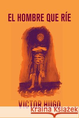 El hombre que ríe Hugo, Victor 9781979144827 Createspace Independent Publishing Platform - książka