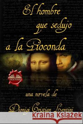 El hombre que sedujo a la Gioconda Dionigi Cristian Lentini, Jorge Ledezma Millán 9788835405504 Tektime - książka