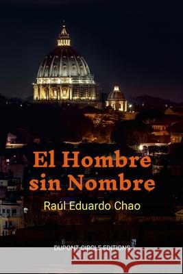 El Hombre Sin Nombre Ra?l Eduardo Chao 9781312003675 Lulu.com - książka