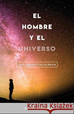 El Hombre Y El Universo: Una Perspectiva Islámica Al-Badawi, Mustafa 9781939256034 Ihya Publishing - książka