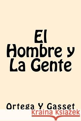 El Hombre y La Gente (Spanish Edition) Ortega y. Gasset 9781539799962 Createspace Independent Publishing Platform - książka