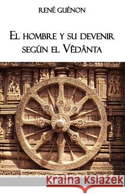 El hombre y su devenir según el Vêdânta Guénon, René 9781912452545 Omnia Veritas Ltd - książka