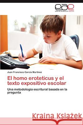 El homo eroteticus y el texto expositivo escolar García Martínez Juan Francisco 9783847350255 Editorial Acad Mica Espa Ola - książka