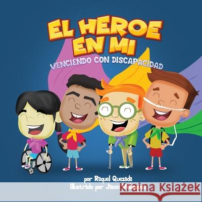 El Héroe De Mí: Venciendo Con Discapacidad Quezada, Raquel 9781734735642 C.E.M. Press - książka