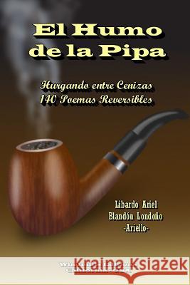 El Humo de la Pipa Blandón Londoño, Libardo Ariel 9781312840300 Lulu.com - książka