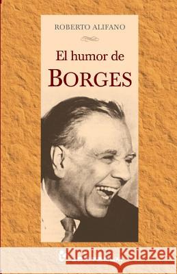 El humor de Borges Alifano, Roberto 9781500328689 Createspace - książka