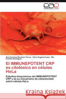 El IMMUNEPOTENT CRP es citotóxico en células HeLa Martinez Torres Ana Carolina 9783846576960 Editorial Acad Mica Espa Ola - książka