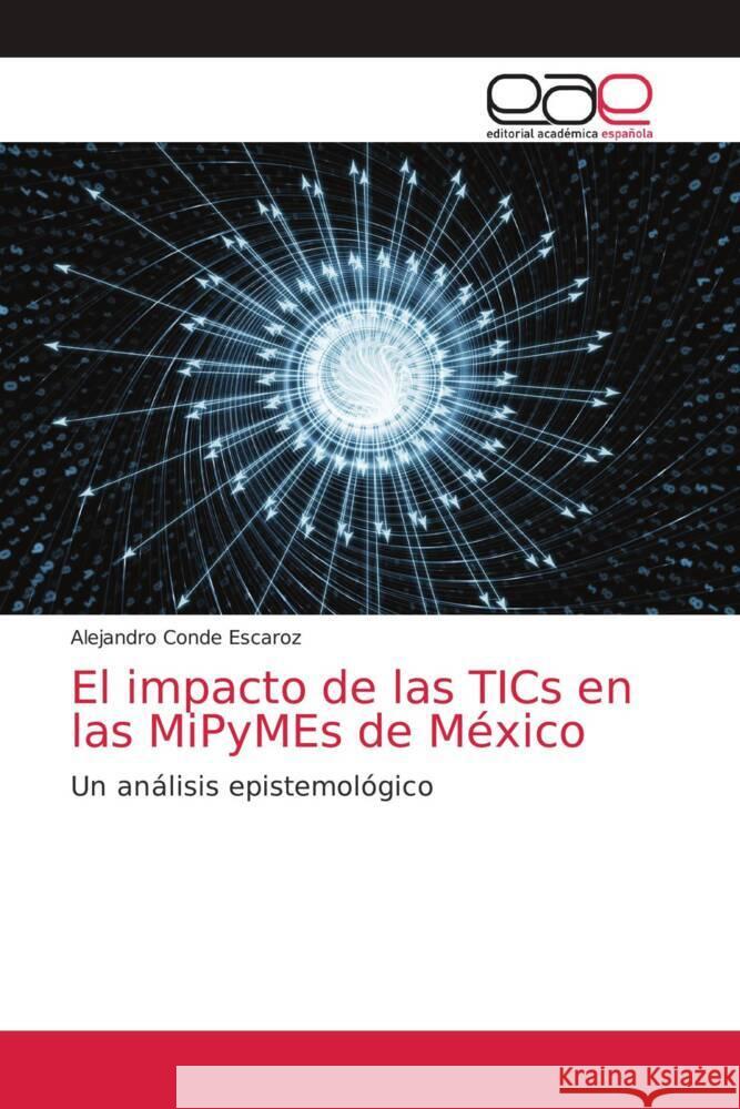 El impacto de las TICs en las MiPyMEs de México Alejandro Conde Escaroz 9786203035827 Editorial Academica Espanola - książka