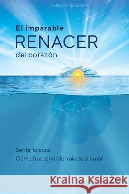 El Imparable Renacer del Corazón Espinosa, Andrés 9788409173150 Andres Espinosa - książka