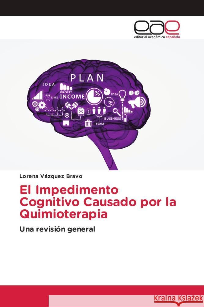 El Impedimento Cognitivo Causado por la Quimioterapia Vázquez Bravo, Lorena 9786203877571 Editorial Académica Española - książka