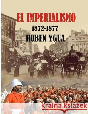 El Imperialismo- 1872- 1877 Ruben Ygua 9781691142866 Independently Published - książka