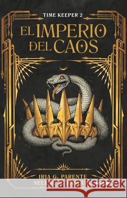 El Imperio del Caos (Timekeeper 2) / The Empire of Chaos Iria G. Parente 9786073857895 Molino - książka