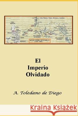 El Imperio Olvidado A Toledano de Diego 9781731470768 Independently Published - książka