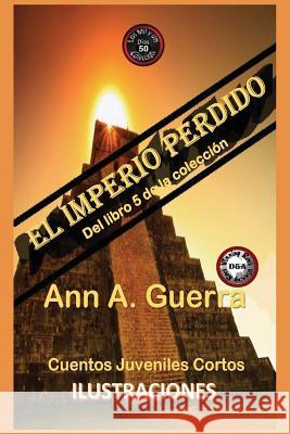 El imperio perdido: Cuento No. 50 Guerra, Daniel 9781984153357 Createspace Independent Publishing Platform - książka