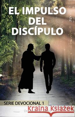 El Impulso Del Discípulo Jones, Aaron R. 9781947741652 Kingdom Publishing - książka