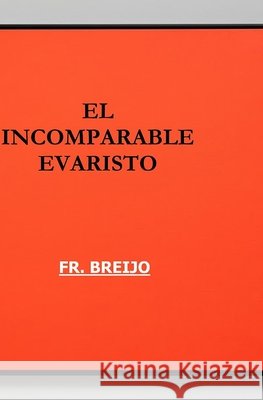 El Incomparable Evaristo: (El Último Filósofo del Bar) Breijo Marquez, Francisco R. 9798196740190 Independently Published - książka