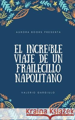 El increíble Viaje de un Frailecillo Napolitano Gargiulo, Valerio 9789935245090 Kindle Direct Publishing - książka