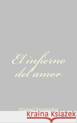 El infierno del amor Fernandez Gonzalez, Manuel 9781484897591 Createspace - książka