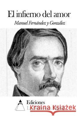 El infierno del amor Fernandez y. Gonzalez, Manuel 9781502565259 Createspace - książka