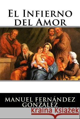 El Infierno del Amor Manuel Fernandez Gonzalez 9781523619832 Createspace Independent Publishing Platform - książka