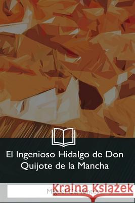 El Ingenioso Hidalgo de Don Quijote de la Mancha Miguel Cervantes 9781981196364 Createspace Independent Publishing Platform - książka