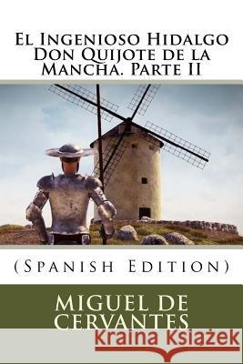 El Ingenioso Hidalgo Don Quijote de la Mancha. Parte II (Spanish Edition) Miguel D 9781979237581 Createspace Independent Publishing Platform - książka