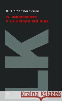 El Inobediente O La Ciudad Sin Dios Vega Y. Carpio, Félix Lope de 9788498161762 Linkgua - książka