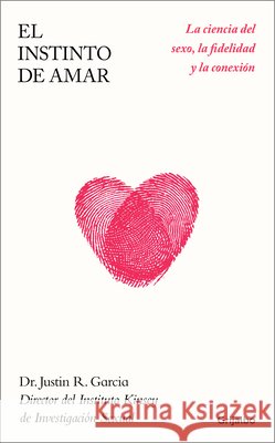 El Instinto de Amar / The Intimate Animal Garcia, Justin R. 9788425373091 Grijalbo - książka
