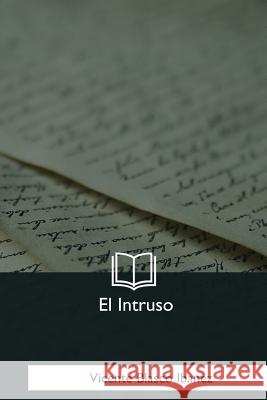 El Intruso Vicente Blasco Ibanez 9781981196395 Createspace Independent Publishing Platform - książka