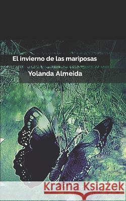 El invierno de las mariposas Yolanda Almeida   9798367261196 Independently Published - książka