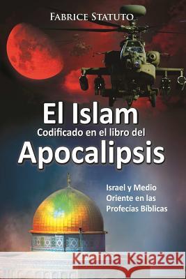 El Islam codificado en el libro del Apocalipsis Statuto, Fabrice 9781329450974 Lulu.com - książka