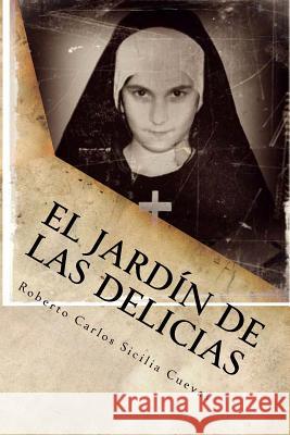 El jardin de las delicias: Horror y locura Roberto Carlos Sicili 9781539547518 Createspace Independent Publishing Platform - książka