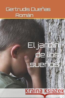 El jardín de los sueños: Cuentos para niños Dueñas Román, Gertrudis 9798354895557 Independently Published - książka