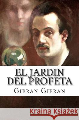 El Jardin del Profeta Gibran Khalil Gibran Martin Hernandez 9781511600774 Createspace - książka