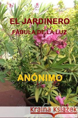 El Jardinero: Fábula de la Luz Bermejo Thomas, Lorenzo 9781514259856 Createspace - książka