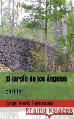 El Jardín de Los Ángeles: Thriller Fernandez, Angel Mario 9781717938213 Independently Published - książka